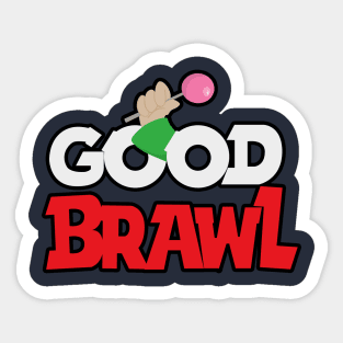 Good Brawl Sticker